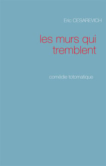 Les murs qui tremblent - comédie totomatique
