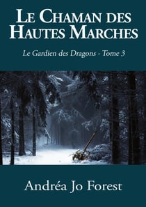 Le gardien des dragons Tome 3 - le chaman des hautes marches