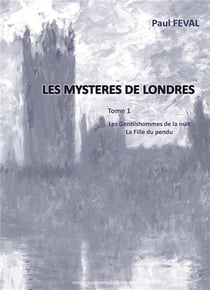 Les mystères de Londres t.1- les gentilhommes de la nuit, la fille du pendu