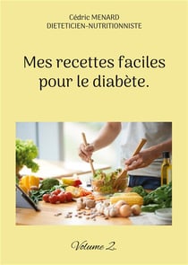 Mes recettes faciles pour le diabète. : Volume 2.