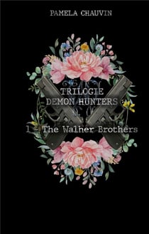 DEMON HUNTERS : 1 - The Walher Brothers