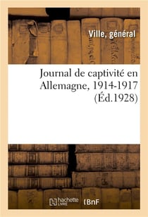 Journal de ma captivité en Allemagne, 1914-1917