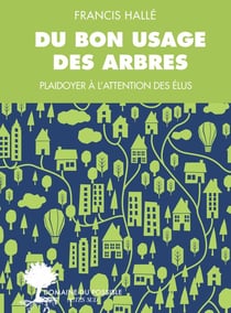 Du bon usage des arbres - un plaidoyer à l'attention des élus et des énarques