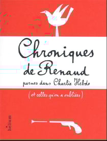 Chroniques de Renaud : parues dans Charlie Hebdo (et celles qu'on a oubliées)