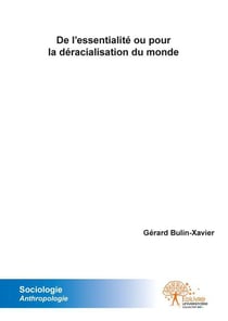 De l'essentialite ou pour la deracialisation du monde - de la definition et redefinition de soi et d