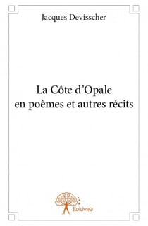 La côte d?opale en poèmes et autres récits