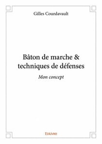 Bâton de marche & techniques de défenses - mon concept