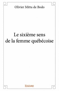 Le sixième sens de la femme québécoise