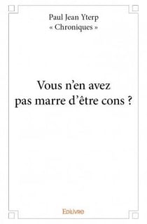 Vous n'en avez pas marre d'être cons ?
