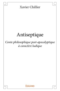 Antiseptique - conte philosophique post-apocalyptique à caractère ludique