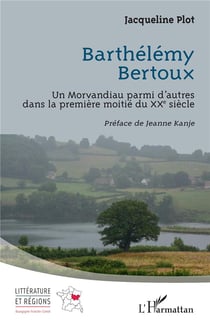 Barthelemy Bertoux : un Morvandiau parmi d'autres dans la première moitié du XXe siècle