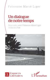 Un dialogue de notre temps : Rencontre avec Fabienne Marié Liger et Michel Prat