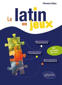 Le latin en jeux grammaire civilisation vocabulaire quiz quel latiniste etes-vous ?