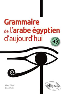 Grammaire de l'arabe égyptien d'aujourd'hui