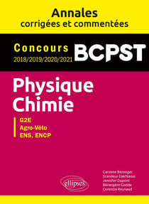 Physique-chimie : BCPST - annales corrigées et commentées - concours 2018/2019/2020/2021