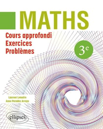 Mathématiques : 3e - cours approfondi, exercices et problèmes