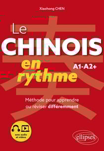 Le chinois en rythme : A1-A2+ - Méthode pour apprendre ou réviser différemment (avec audio et vidéos)