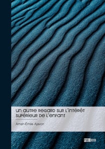 Un autre regard sur l'intérêt supérieur de l'enfant