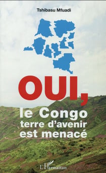 Oui, le Congo terre d'avenir est menacé