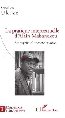 Pratique intertextuelle d'alain mabanckou - le mythe du créateur libre