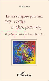 Le vin compose pour eux des chants et des poèmes - de quelques écrivains de livres et d'alcool