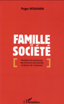 Famille et société - évolution des structures, des fonctions de la famille et devenir de l'institution