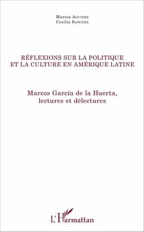 Réflexions sur la politique et culture en Amérique latine - Marcos Garcia de la Huerta, lectures et délecteures