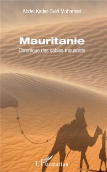 Mauritanie - chronique des sables mouvants