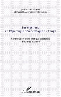 Les élections en République Démocratique du Congo - contribution à une pratique électorale efficiente et aisée