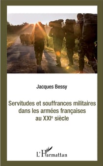 Servitudes et souffrances militaires dans les armées francaises au XXIe siècle