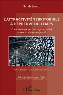 L'attractivité territoriale à l'épreuve du temps - comment favoriser l'ancrage territorial des entreprises étrangères?