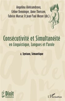 Consécutivité et simultanéité en linguistique, langues et parole t.1 - synthaxe, sémantique