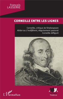 Corneille entre les lignes - Corneille, critique de Shakespeare