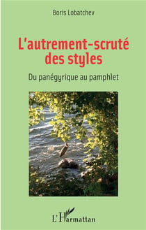 L'autrement-scruté des styles - du panégyrique au pamphlet