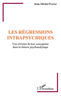 Les régressions intrapsychiques - une révision de leur conception dans la théorie psychanalytique