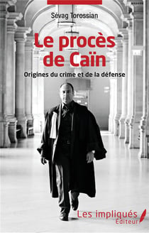 Le procès de Caïn - origines du crime et de la défense