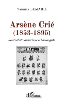 Arsène Crié (1853-1895) journaliste, anarchiste et boulangiste