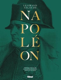 Le grand atlas de Napoléon (4e édition)