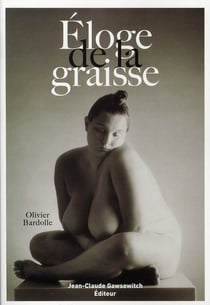 ELOGE DE LA GRAISSE.