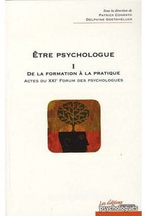 Être psychologue Tome 1 - de la formation à la pratique - actes du XXI forum des psychologues