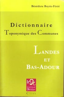 Dictionnaire toponymique des communes des landes et bas-adour