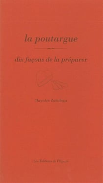 Dix façons de le préparer : la poutargue