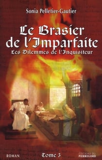 Les dilemmes de l'inquisiteur t.3 - le brasier de l'imparfaite