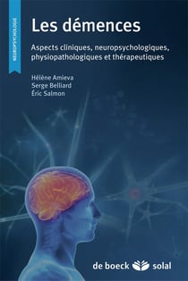 Les démences - aspects cliniques, neuropsychologiques, physiopathologiques et thérapeutiques