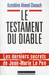 Le testament du diable - les derniers secrets de jean-marie le pen