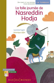 La folle journée de Nasreddin Hodja - un conte et un dossier pour découvrir la Turquie