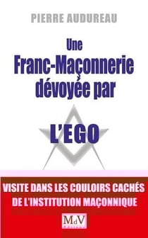 Une franc-maçonnerie dévoyée par l'ego - dans les couloirs cachés de l'institution maçonnique