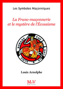 Les symboles maçonniques Tome 107 : La franc-maçonnerie et le mystère de l'Écossisme