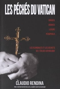 Les péchés du vatican - les scandales et les secrets de l'eglise catholique