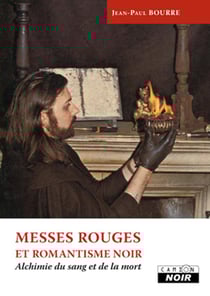 Messes rouges et romantisme noir - alchimie du sang et de la mort